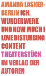 ISBN 9783886614097: Ich, Wunderwerk und How much I love Disturbing Content