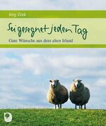 Sei gesegnet jeden Tag - Gute Wünsche aus dem alten Irland