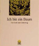 ISBN 9783886711987: Ich bin ein Baum : Ein Gruß zum Geburtstag.