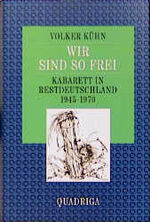 ISBN 9783886791644: Kleinkunststücke / Wir sind so frei - Kabarett in Restdeutschland 1945-1970 / Leineneinband mit Schutzumschlag und Autorensignatur