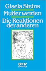 Gisela Steins: Mutter werden : die Reakt