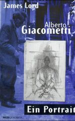 James Lord: Alberto Giacometti : Ein Por James Lord: Alberto Giacometti : Ein Por