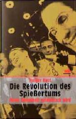 ISBN 9783886793297: Die Revolution des Spiessertums. Wenn Dummheit epidemisch wird.