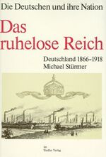 Das ruhelose Reich - Deutschland 1866-1918