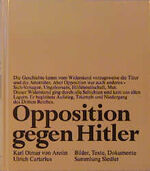 Opposition gegen Hitler - Bilder, Texte, Dokumente