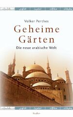 ISBN 9783886807475: Geheime Gärten - Die neue arabische Welt