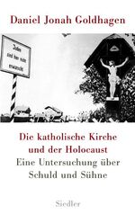 ISBN 9783886807703: Die katholische Kirche und der Holocaust – Eine Untersuchung über Schuld und Sühne