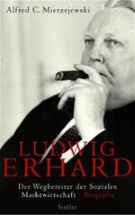 ISBN 9783886808236: Ludwig Erhard - Der Wegbereiter der sozialen Marktwirtschaft  - Biografie