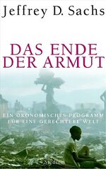 Das Ende der Armut – Ein ökonomisches Programm für eine gerechtere Welt