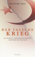 ISBN 9783886808847: Der falsche Krieg – Islamisten, Terroristen und die Irrtümer des Westens