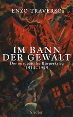 ISBN 9783886808854: Im Bann der Gewalt – Der europäische Bürgerkrieg 1914–1945