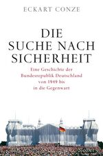 ISBN 9783886809196: Die Suche nach Sicherheit – Eine Geschichte der Bundesrepublik Deutschland von 1949 bis in die Gegenwart