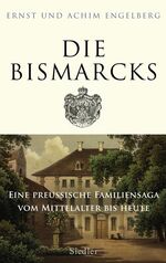 ISBN 9783886809714: Die Bismarcks: Eine preußische Familiensaga vom Mittelalter bis heute