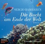 ISBN 9783886982967: Die Bucht am Ende der Welt - Ungekürzte Lesung