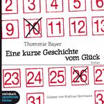 Eine kurze Geschichte vom Glück - Roman, autorisierte Hörfassung