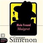 ISBN 9783886986446: Mein Freund Maigret: Inszenierte Lesung