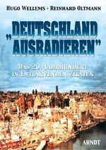 ISBN 9783887410599: Deutschland ausradieren. - Das 20. Jahrhundert in entlarvenden Zitaten.