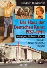 ISBN 9783887410926: Das Haus der Deutschen Kunst 1937 - 1944. Kunstgeschichte in Farbe Band I: Neue deutsche Malerei