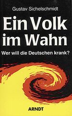 Gustav Sichelschmidt: Ein Volk im Wahn - Gustav Sichelschmidt: Ein Volk im Wahn -