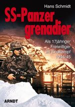 ISBN 9783887412807: SS-Panzergrenadier – Als 17jähriger Freiwilliger im Endkampf 1944/45