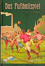 ISBN 9783887463069: Das Fußballspiel. Association und Rugby. Klassiker der Sportliteratur Band 2.