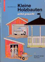 ISBN 9783887463991: Kleine Holzbauten selbst gemacht