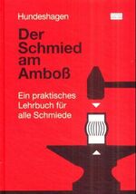 Der Schmied am Amboß - ein praktisches Lehrbuch für alle Schmiede