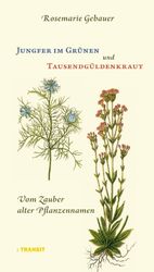 ISBN 9783887473297: Jungfer im Grünen und Tausendgüldenkraut - Vom Zauber alter Pflanzennamen