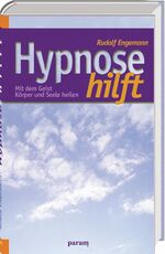 ISBN 9783887553982: Hypnose hilft - Mit dem Geist Körper und Seele heilen