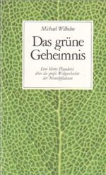 ISBN 9783887562021: Das grüne Geheimnis - Eine kleine Plauderei über die grosse Weltgeschichte der Arzneipflanzen