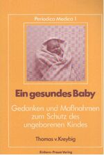 Ein gesundes Baby - Gedanken und Massnahmen zum Schutz d. ungeborenen Kindes