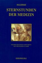 ISBN 9783887567828: Sternstunden der Medizin - Eine Dokumentation der herausragenden Fortschritte seit 1945