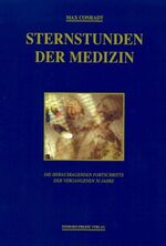 Max Conradt: Sternstunden der Medizin : 