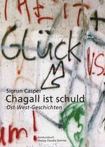 ISBN 9783887693756: Chagall ist schuld - Ostwestgeschichten