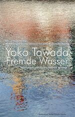 Yoko Tawada: Yoko Tawada - Fremde Wasser