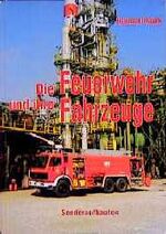 ISBN 9783887760625: Die Feuerwehr und ihre Fahrzeuge - Sonderaufbauten