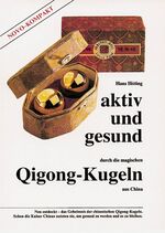 ISBN 9783887781828: Aktiv und gesund durch die magischen Qigong-Kugeln aus China