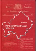 ISBN 9783887784850: Der Bezirk Unterfranken 1852 - 1918