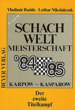 ISBN 9783888050626: Budde, Vladimir: Schach-Weltmeisterschaft ‘84. 85[vierundachtzig,fünfundachtzig]. - Hollfeld : Beyer,  Bd. 2,  Der zweite Titelkampf