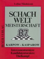 Schach-Weltmeisterschaft 1987 - Karpow - Kasparow Interzonenturniere, Kandidatenturniere, Titelkampf