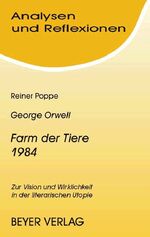 George Orwell, Farm der Tiere, 1984 - zur Vision und Wirklichkeit in der literarischen Utopie