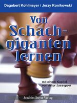 ISBN 9783888054341: Von Schachgiganten lernen – mit einem Kapitel von Artur Jussupow