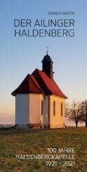 ISBN 9783888122446: Der Ailinger Haldenberg – 100 Jahre Haldenbergkapelle 1921-2021