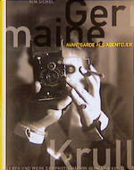 ISBN 9783888149344: Germaine Krull - Avantgarde als Abenteuer. Leben und Werk der Photographin Germaine Krull. Aus dem Amerikanischen von Jörg Trobitius. München, Schirmer/Mosel, 1999 24,3:31,3 cm. 151 Schwarzweiss-Aufnahmen in Duotone auf Tafeln, 396 Seiten. Schwarzer Orig.