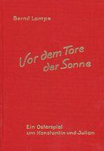 ISBN 9783888610240: Vor dem Tore der Sonne - Ein Osterspiel um Konstantin und Julian