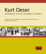 ISBN 9783888644528: Kurt Oeser Gemeindepfarrer und erster "Umweltpfarrer" Deutschlands - Ein Leben für soziale Gerechtigkeit, demokratische Selbstbestimmung und ökolgische Verantwortung