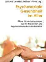 ISBN 9783888644887: Psychosoziale Gesundheit im Alter: Neue Herausforderungen für die Prävention und Psychosomatische Rehabilitation Lindner, Joachim und Peters, Meinolf