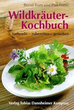 ISBN 9783888810329: Wildkräuter-Kochbuch - Sammeln - zubereiten - geniessen