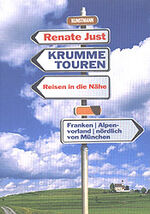 ISBN 9783888972614: Krumme Touren: Reisen in die Nähe: Franken. Alpenvorland. Nördlich von München: Reisen in die Nähe: Franken und Oberbayern