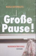 ISBN 9783888973017: Grosse Pause - Nachdenken über Schule